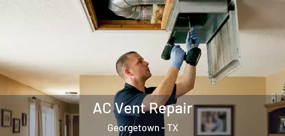 AC Vent Repair Georgetown - TX