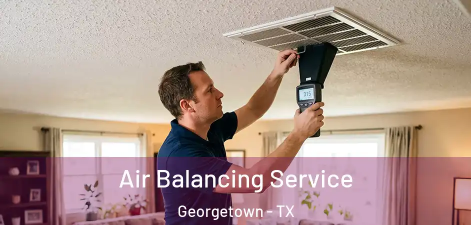  Air Balancing Service Georgetown - TX