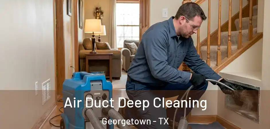  Air Duct Deep Cleaning Georgetown - TX