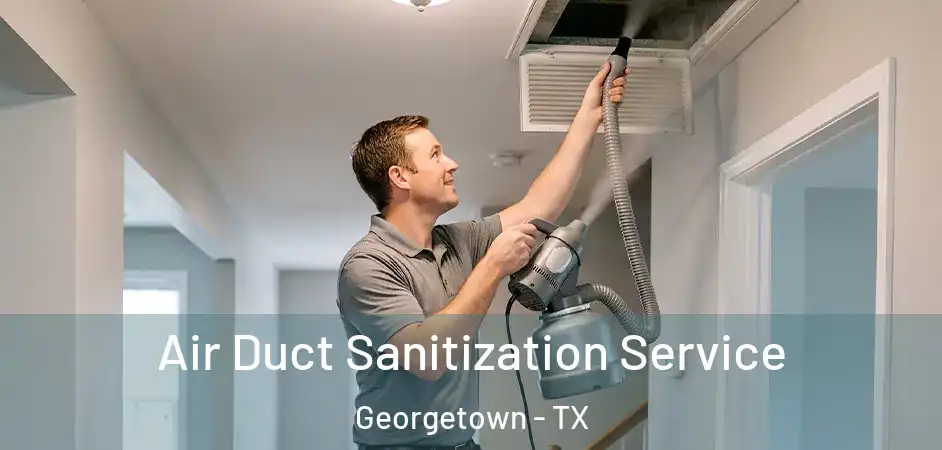  Air Duct Sanitization Service Georgetown - TX