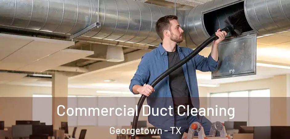  Commercial Duct Cleaning Georgetown - TX