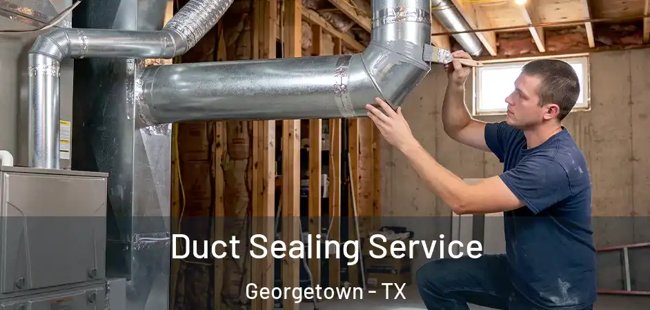  Duct Sealing Service Georgetown - TX