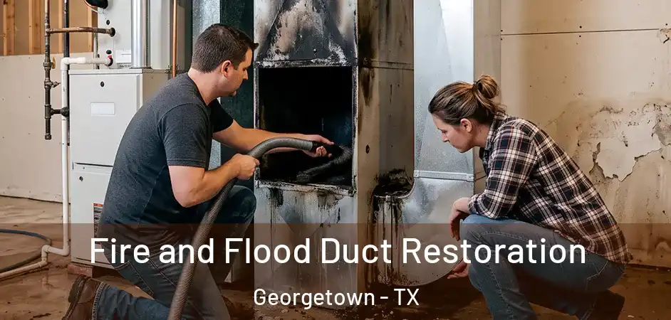  Fire and Flood Duct Restoration Georgetown - TX