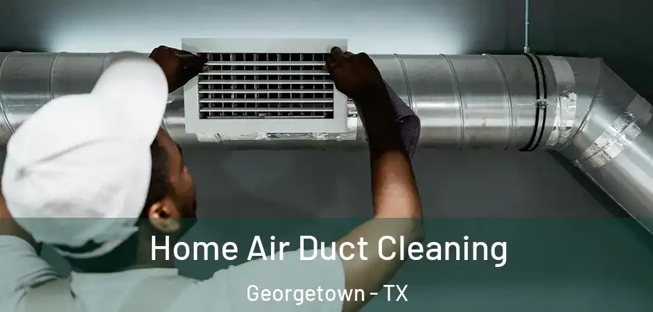  Home Air Duct Cleaning Georgetown - TX