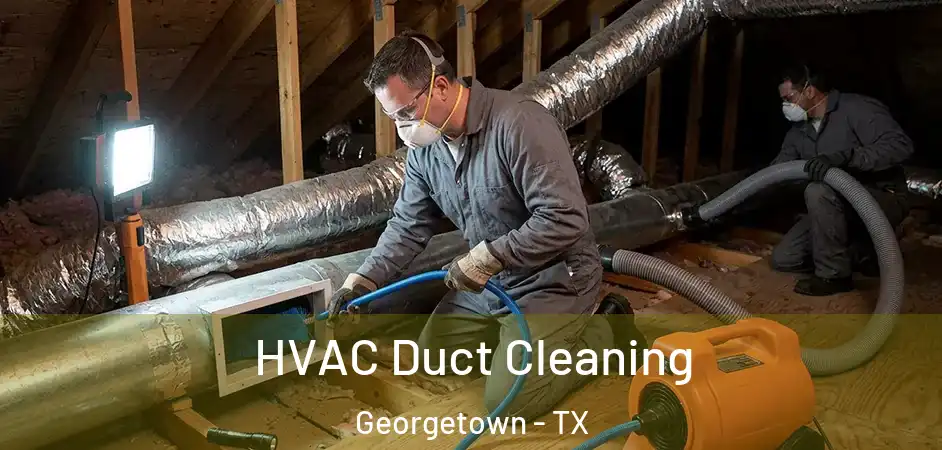  HVAC Duct Cleaning Georgetown - TX